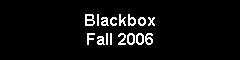 Blackbox - Fall 2006