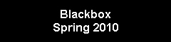 Blackbox - Spring 2010