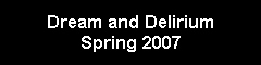 Dream and Delirium - Spring 2007