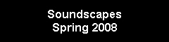 Soundscapes - Spring 2008